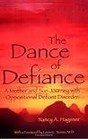 The Dance of Defiance: A Mother and Son Journey With Oppositional Defiant Disorder