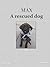 MAX a doggy story (The Rescued Dog Book 1)