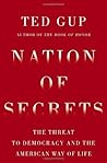 Nation of Secrets: The Threat to Democracy and the American Way of Life Nation of Secrets: The Threat to Democracy and the American Way of Life