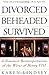 Divorced, Beheaded, Survive...