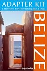 DEL-Adapter Kit: Belize: A Traveler's Tools for Living Like a Local (Living Abroad) DEL-Adapter Kit: Belize: A Traveler's Tools for Living Like a Local (Living Abroad)
