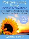 Positive Living Through Positive Affirmations Positive Living Through Positive Affirmations
