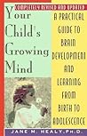 Your Child's Growing Mind by Jane M. Healy