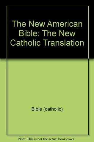 The New American Bible: The New Catholic Translation