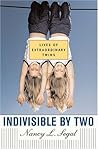 Indivisible by Two: Lives of Extraordinary Twins Indivisible by Two: Lives of Extraordinary Twins