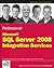 Professional Microsoft SQL Server 2008 Integration Services