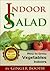 Indoor Salad: How to Grow Vegetables Indoors, 2nd Edition
