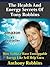 The Health And Energy Secrets Of Tony Robbins - How To Have Unstoppable Energy Like Self Help Guru Anthony Robbins (Tony Robbins Life Secrets Book 1)