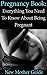 Pregnancy Book: Everything You Need To Know About Being Pregnant