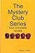 The Mystery Club Series: The Mysery Club: Solves a Murder, ...and the Dead Doctor...and the Hidden Witness,...and the Serial Widow