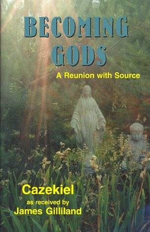 Becoming Gods: A Reunion with Source (Paperback)