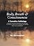 Body, Breath, and Consciousness: A Somatics Anthology