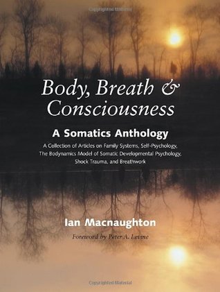 Body, Breath, and Consciousness: A Somatics Anthology (Paperback)