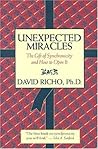 Unexpected Miracles: The Gift of Synchronicity, and How to Open It Unexpected Miracles: The Gift of Synchronicity, and How to Open It