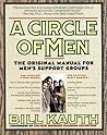 A Circle of Men: The Original Manual for Men's Support Groups A Circle of Men: The Original Manual for Men's Support Groups