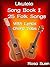 Ukulele Song Book One - 25 Folk & Traditional Songs With Lyrics and Ukulele Chord Tabs - For Adults and Children: Ukulele Fake Book (Ukulele Songs 1)