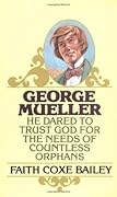 George Mueller: He Dared to Trust God for the Needs of Countless Orphans