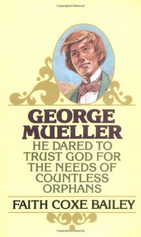 George Mueller: He Dared to Trust God for the Needs of Countless Orphans (Paperback)