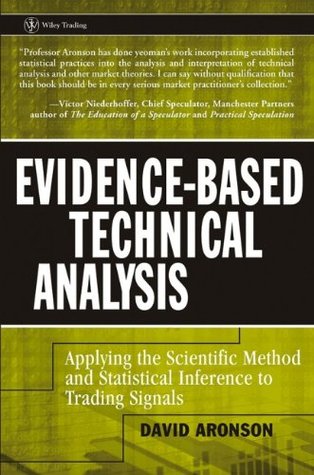 Evidence-Based Technical Analysis: Applying the Scientific Method and Statistical Inference to Trading Signals (Hardcover)