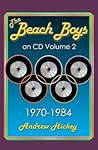 The Beach Boys On CD Volume 2: 1970 - 1984 The Beach Boys On CD Volume 2: 1970 - 1984