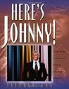 Here's Johnny!: Thirty Years of America's Favorite Late-Night Entertainer Here's Johnny!: Thirty Years of America's Favorite Late-Night Entertainer