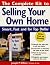 The Complete Kit to Selling Your Own Home : Smart, Fast and for Top Dollar