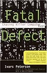 Fatal Defect: Chasing Killer Computer Bugs Fatal Defect: Chasing Killer Computer Bugs