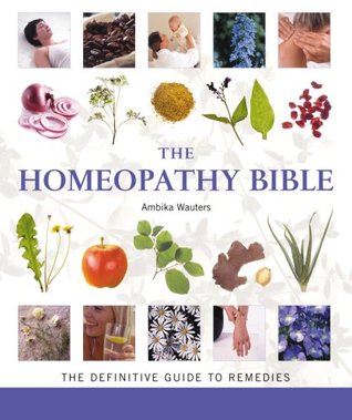 The Homeopathy Bible: The Definitive Guide to Remedies (Paperback)