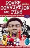 Power, Corruption And Pies: A Decade Of The Best Football Writing From "When Saturday Comes"