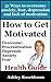 How to Get Motivated and St...