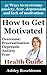 How to Get Motivated and Stop Procrastinating by Ashley Rosebloom