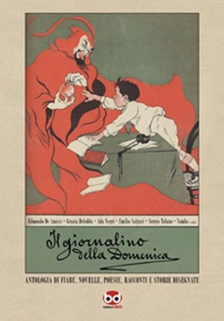 Il Giornalino della Domenica: Antologia di fiabe, novelle, poesie, racconti e storie disegnate