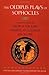 Oedipus the King - Oedipus at Colonus - Antigone: "Oedipus the King", "Oedipus at Colonus", "Antigone"