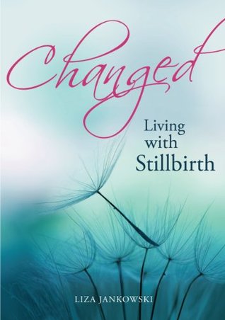 Changed: Living with Stillbirth (Kindle Edition)