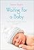 Waiting For a Baby: Our Successful Infertility Journey Through IVF