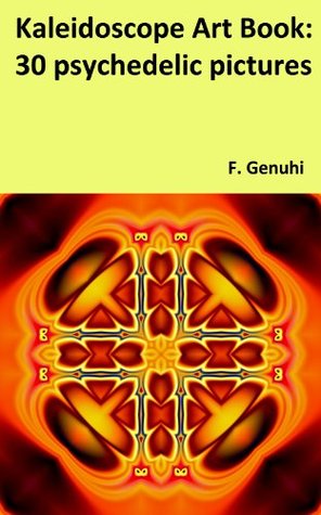 Kaleidoscope Art Book: 30 psychedelic pictures (Kindle Edition)