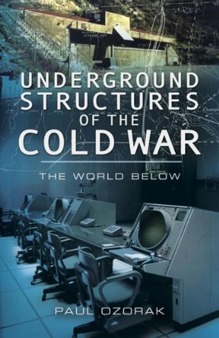 Underground Structures of the Cold War: The World Below (Kindle Edition)