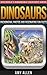 Dinosaurs: Phenomenal Photos and Fascinating Fun Facts (Our World’s Remarkable Creatures Series)