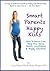 Smart Parenting, Happy Kids: How Science Can Help You Raise Smart, Confident & Happy Children