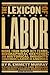 The Lexicon of Labor: More ...