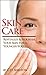 Skin Care: Revitalize & Nourish Your Skin For a Younger You