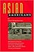 Asian Americans: Oral Histories of First to Fourth Generation Americans from China, the Philippines, Japan, India, the Pacific Islands, Vietnam and Cambodia