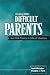 Dealing With Difficult Parents: And With Parents In Difficult Situations