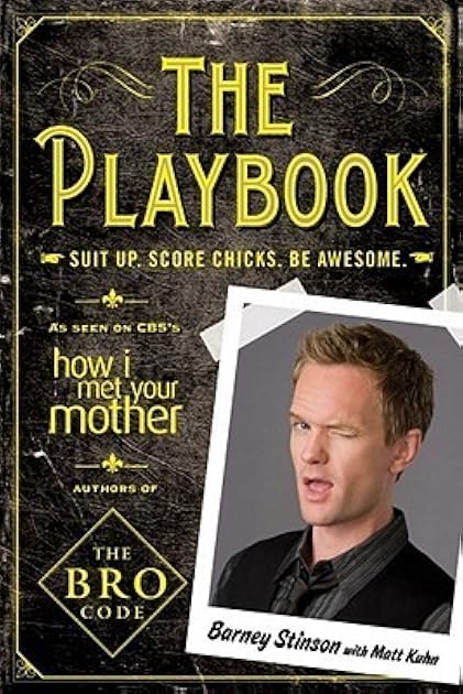 The Playbook: Suit up. Score chicks. Be awesome. (Bro Code)
