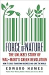 Book cover for Force of Nature: The Unlikely Story of Wal-Mart's Green Revolution – By Pulitzer Prize Winner, A Business Transformation That Proves Sustainability Equals Profit