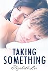 Taking Something by Elizabeth   Lee