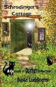 Schrodinger's Cottage: A Comedy of Quantum Proportions