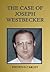 The Case of Joseph Westbecker by Steven G. Carley The Case of Joseph Westbecker by Steven G. Carley