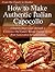 How to Make Authentic Italian Capocollo (A Step–by–Step Guide through a Centuries Old Family Recipe Passed down from Generation to Generation)