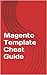 Magento Template Cheat Guide